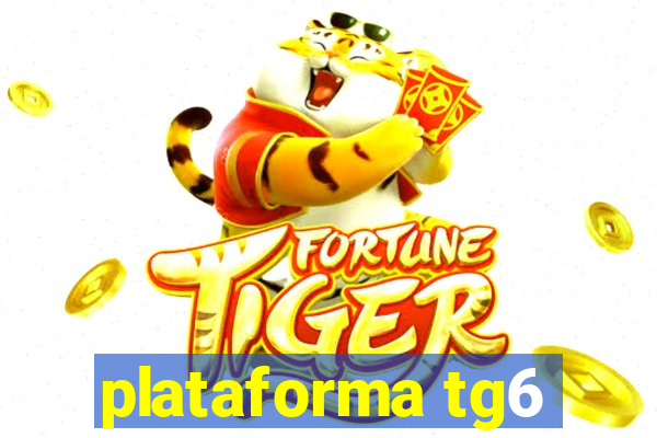 plataforma tg6